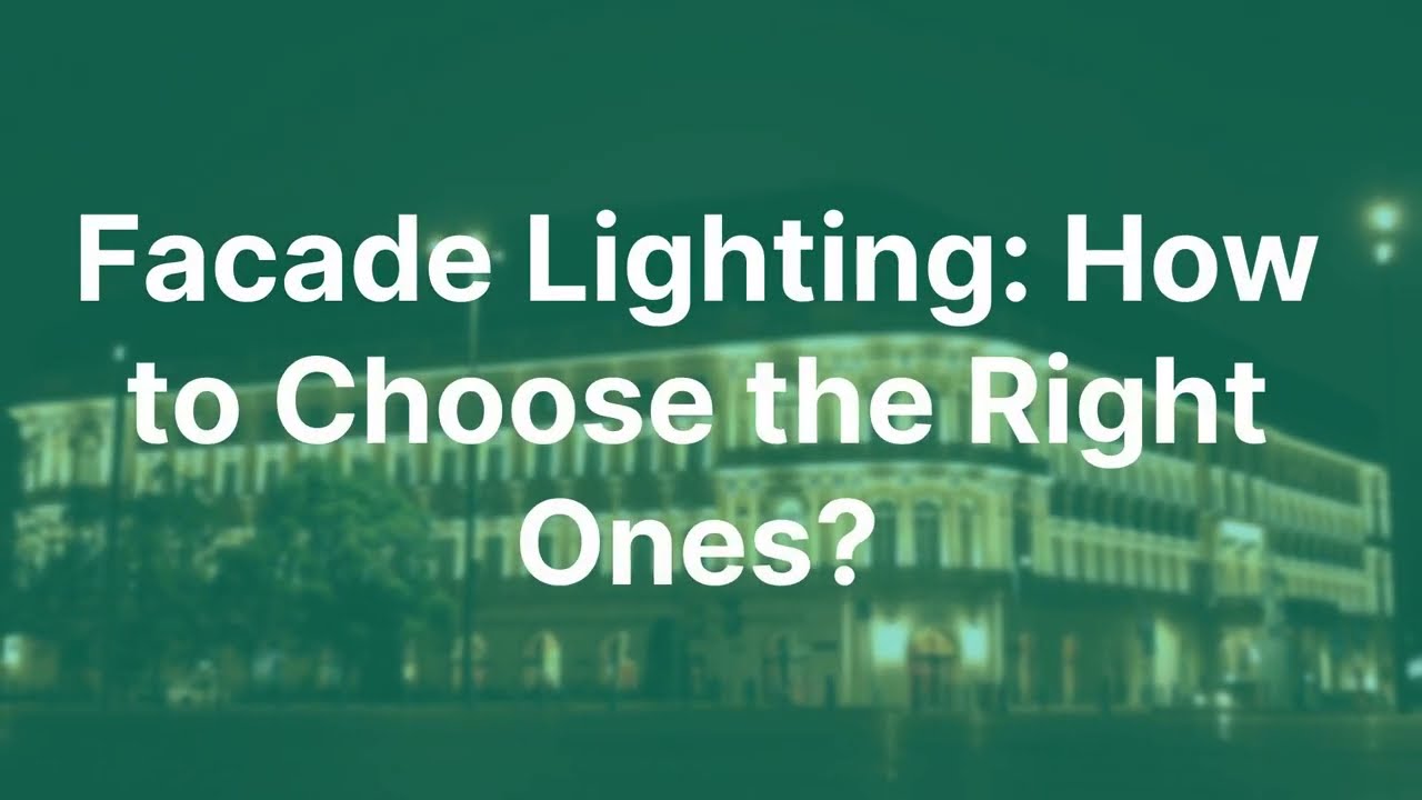 What is Facade Lighting and How to Choose?