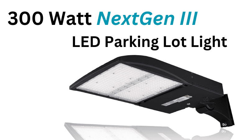 L'éclairage de stationnement à LED NextGen III de 300 watts
