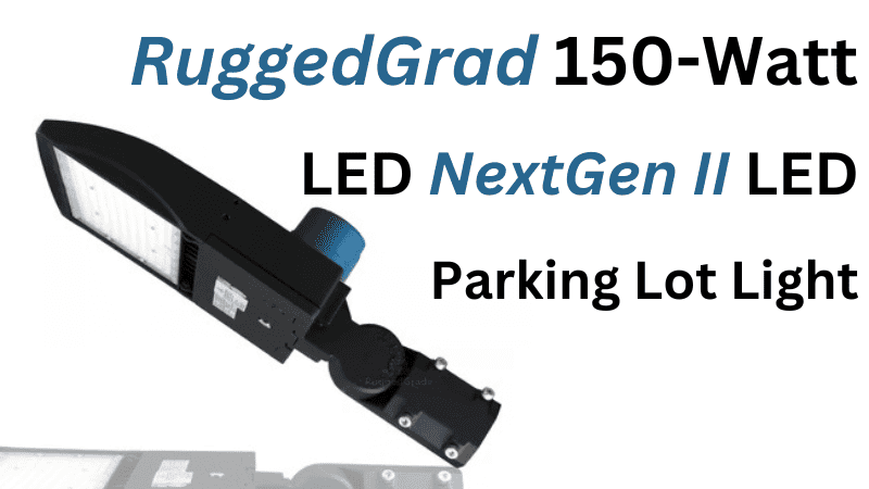 RuggedGrad 150 ваттын LED NextGen II LED машины зогсоолын гэрэл